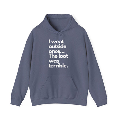 Funny Quote Hoodie - Unisex Heavy Blend™ Hooded Sweatshirt with 'I went outside once... The loot was terrible.'