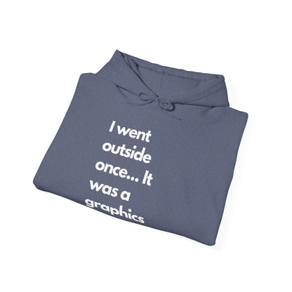 Funny Graphic Hoodie - "I went outside once... It was a graphics downgrade"