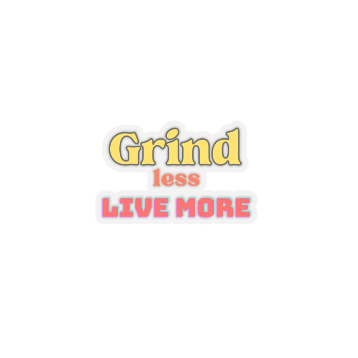 Inspirational Kiss-Cut Stickers - 'Grind Less, Live More' - Arctic Threadworks